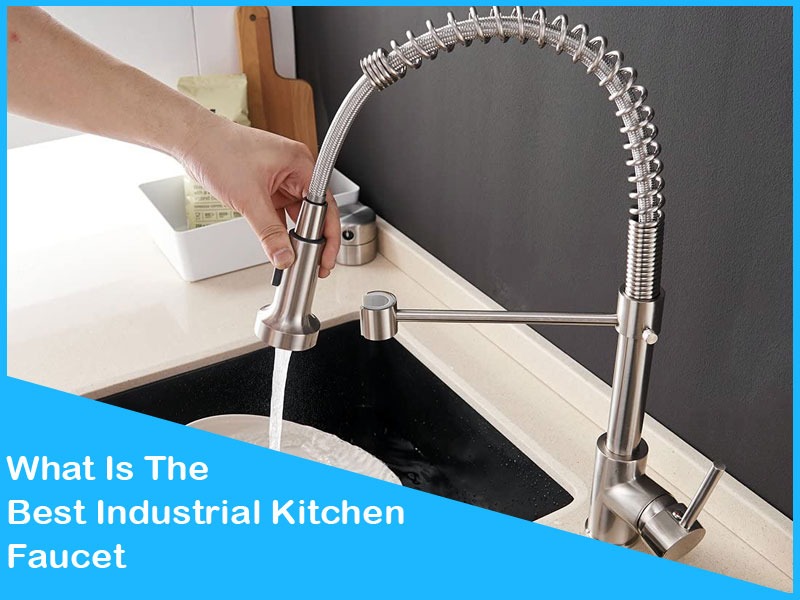 Read more about the article What Is The Best Industrial Kitchen Faucet