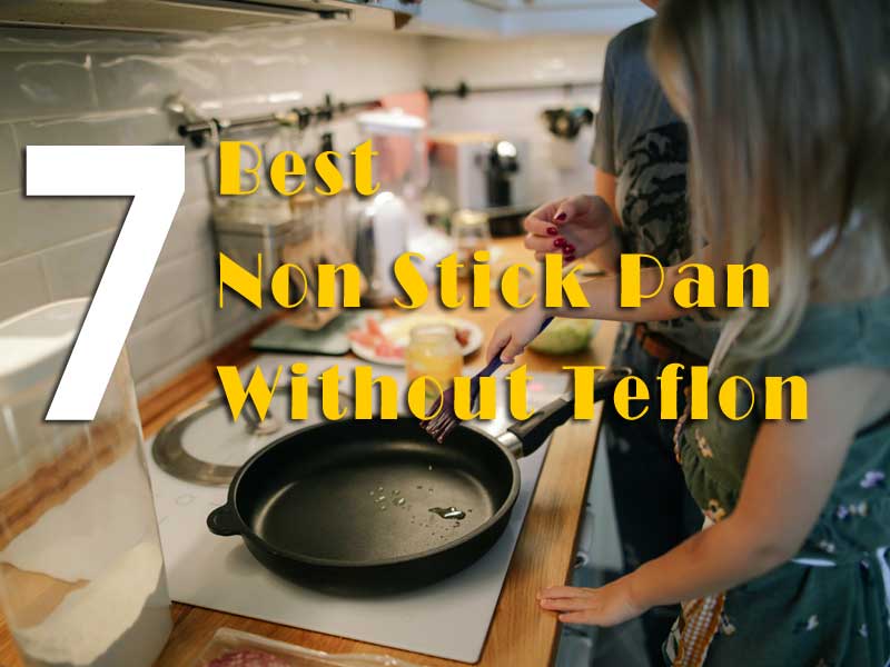 Read more about the article The 7 Best Non Stick Pan Without Teflon Review for 2021