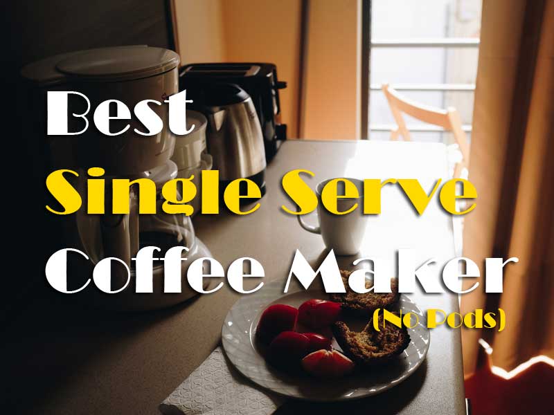Read more about the article The 10 Best Single Serve Coffee Maker No Pods Review for 2021
