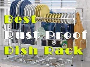Read more about the article The 10 Best Rust Proof Dish Rack Reviews for 2021