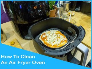 Read more about the article How To Clean An Air Fryer | 3 Simple Method