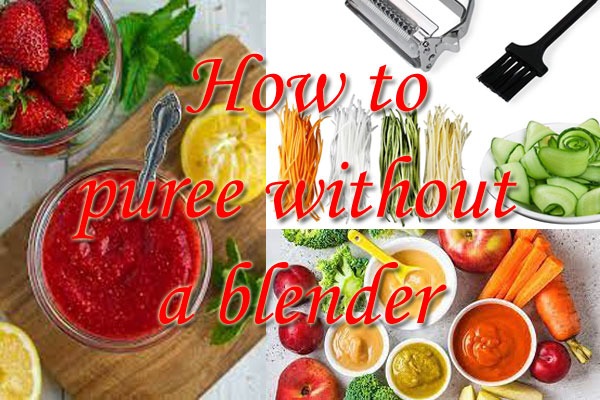 Read more about the article How to puree without a blender (6 Easy Step)