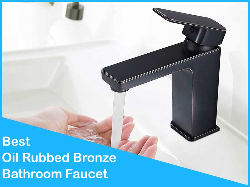 The 5 Best Oil Rubbed Bronze Bathroom Faucet Top 2022 Picks